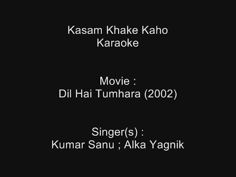 Kasam Khake Kaho - Karaoke - Dil Hai Tumhara (2002) - Kumar Sanu ; Alka Yagnik