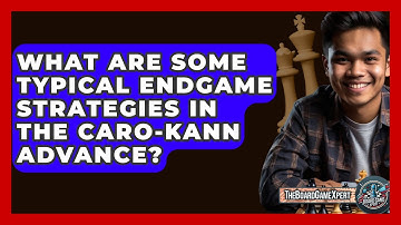 What Are Some Typical Endgame Strategies In The Caro-Kann Advance? - The Board Game Xpert