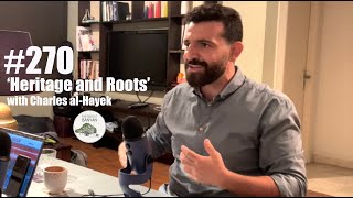 Ep.270: 'Heritage and Roots' with Charles al-Hayek