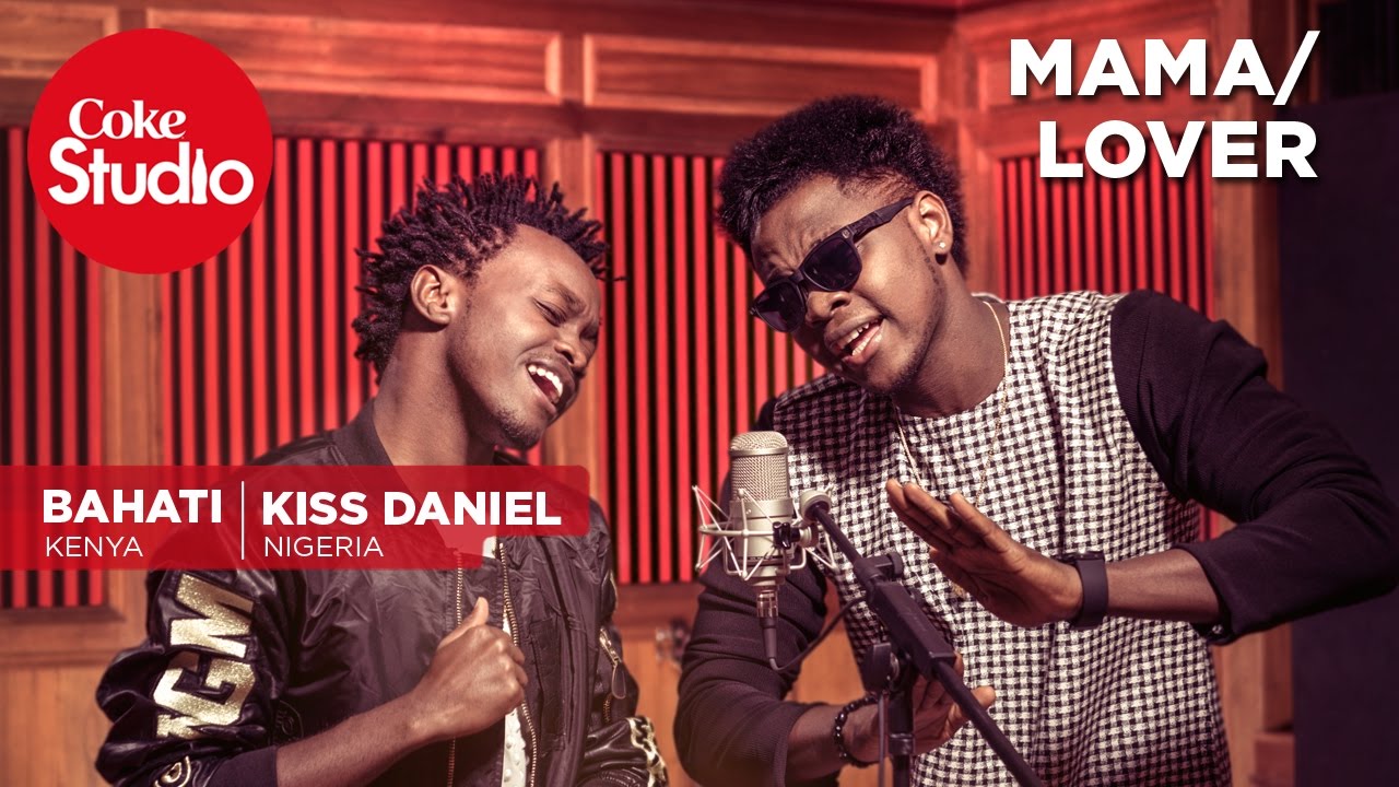 Bahati  Kiss Daniel LoverMama   Coke Studio Africa