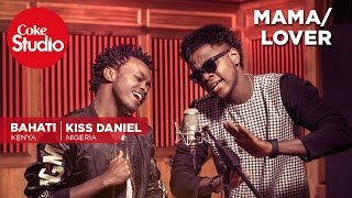 Bahati & Kiss Daniel: Lover/Mama - Coke Studio Africa