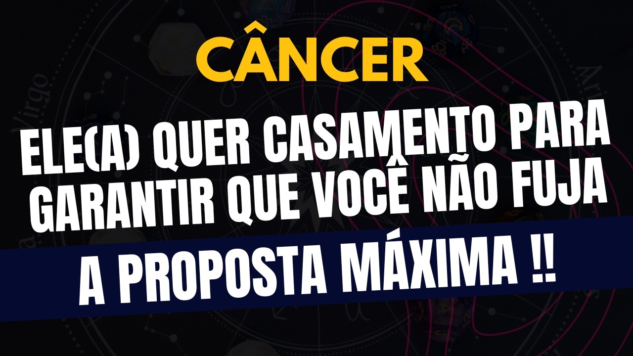 CÂNCER♋ A PROPOSTA MÁXIMA! Ele(a) Quer Casamento Para Garantir Que Você Não Fuja!