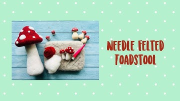 Needle Felted Toadstools - Easy project for beginners. #needlefelting #needlefeltingforbeginners
