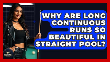Why Are Long Continuous Runs So Beautiful In Straight Pool? - Billiards Hustlers