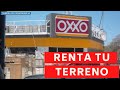 ¿Como Rentar un Terreno a oxxo? - OXXO Inmuebles Paso a Paso