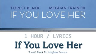 Forest Blakk feat. Meghan Trainor | If You Love Her [1 Hour Loop] With Lyrics