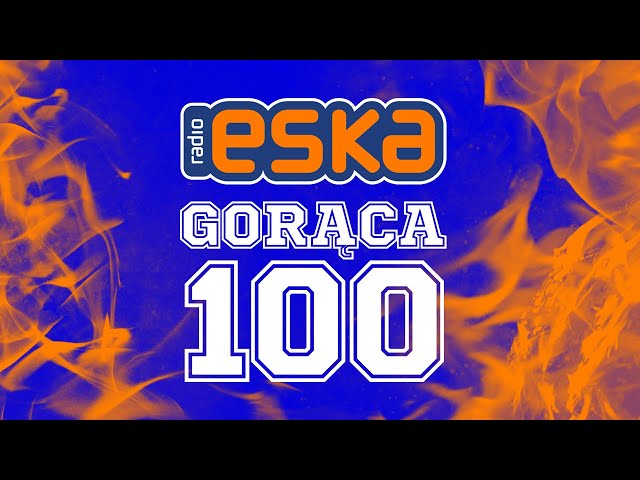 ESKA Hity na Czasie - Oficjalny Mix Gorąca 100 Radia ESKA class=