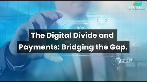 The Digital Divide and Payments: Bridging the Gap