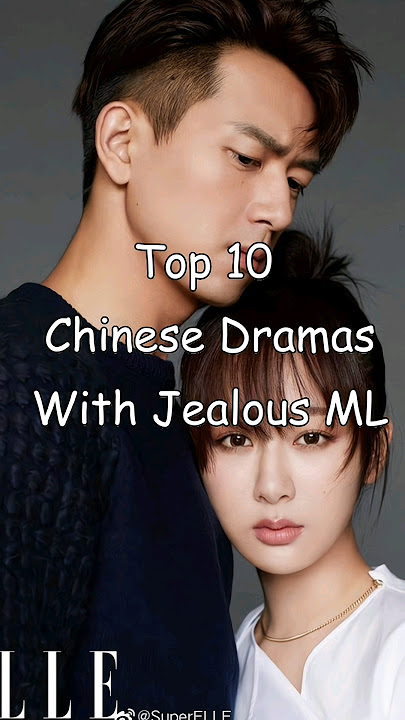 Top 10 Chinese Dramas With Jealous Male Lead #dramalist #cdrama #chinesedrama