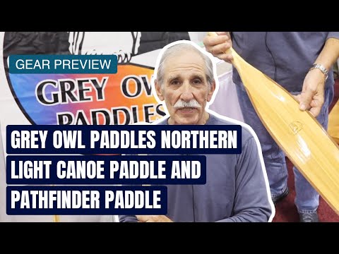 Grey Owl Paddles Northern Light Canoe Paddle and Pathfinder Paddle | Gear Preview