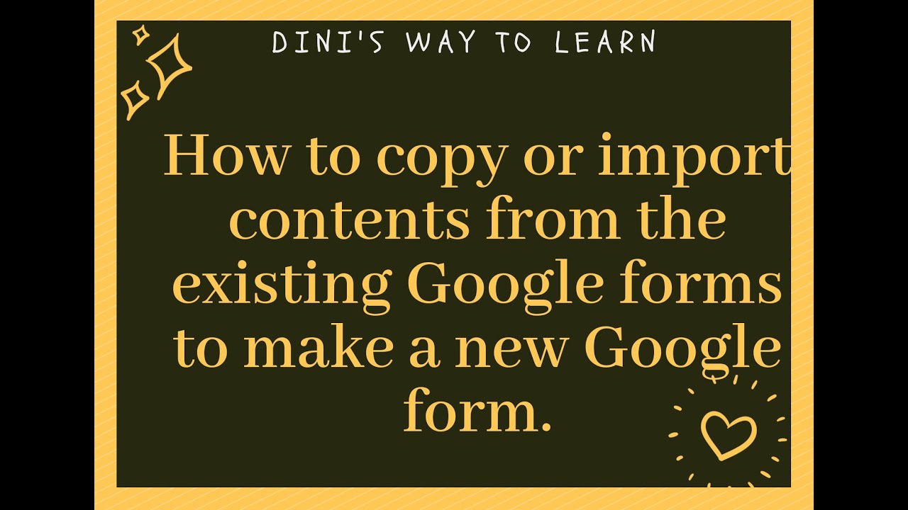 How to copy or import contents from the existing Google forms to make a