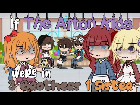 `• If The Afton Kids were in \