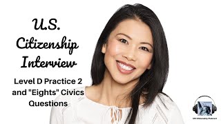 Mix-and-Match U.S. Citizenship Interview: Level D Practice 2 and Eights Civics Questions