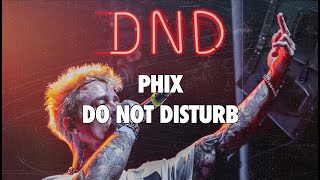Phix - 'DO NOT DISTURB' -