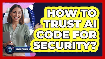 How To Trust AI Code For Security?