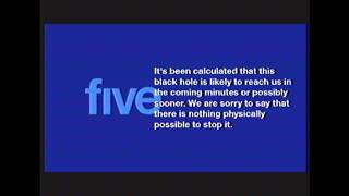 Five (Channel 5) EAS Scenario - Black Hole Reaches Earth (2006)