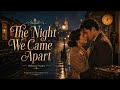 The Most Emotional Love Song of Old Days - The Night We Came Apart 💝