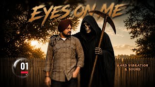| EYES ON ME | MASH UP SONG OF SIDHU MOSE WALLA || HARD VIBRATION & SOUND ||