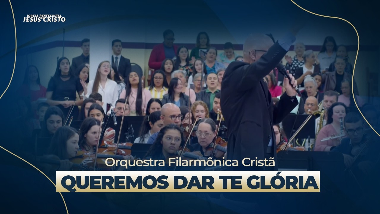 Queremos dar te Glória | Orquestra Filarmônica Cristã