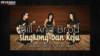 Bill And Brod  Singkong Dan Keju cover Akustik Fusion Jazz
