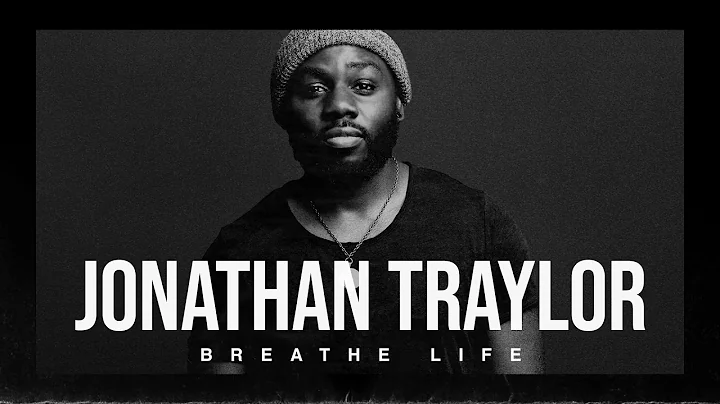 Jonathan Traylor - Breathe Life (Official Audio)