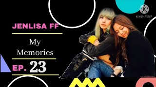 FF Jenlisa (My Memories) Ep. 23 Indo & Eng Sub (END)