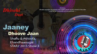 Jaaney Dhoove Jaan Duet - Shafiu Athoofa, Ehandhaanugai Starz 2015 Show 3 Home Karaoke