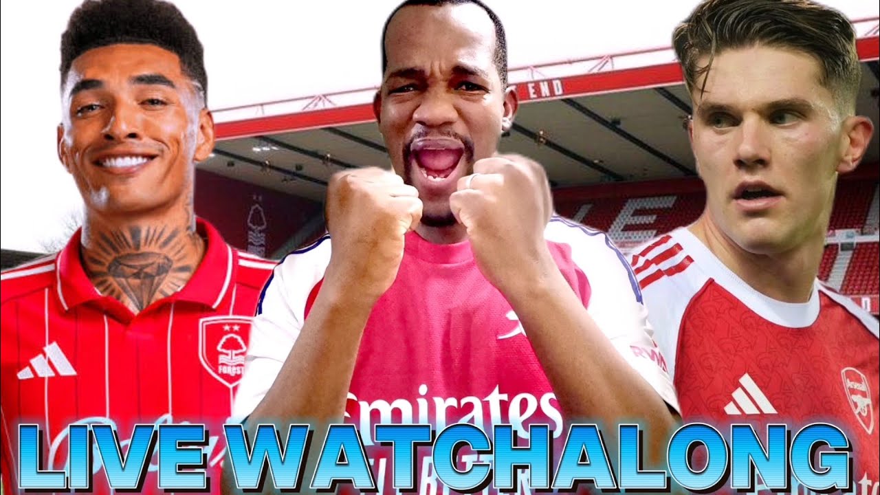NOTTINGHAM FOREST VS ARSENAL PREMIER LEAGUE LIVE WATCHALONG W/JIGGAH