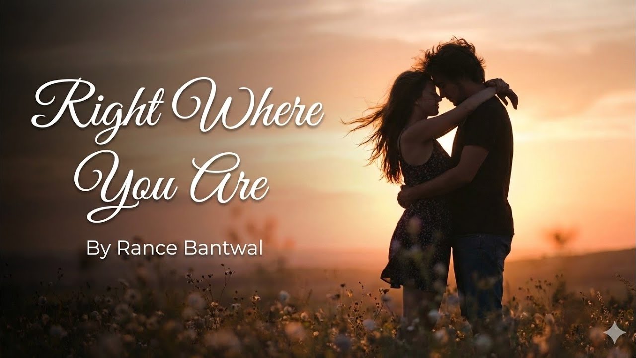 Right Where You Are – Rance Bantwal (Official Romantic Love Song) 2026 ...