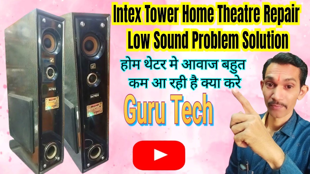 Intex home theatre repair Intex Tower Home Theatre Repair Low Sound
