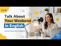 How to Speak About Your Weekend Like a Native | English Conversation Practice Part 2