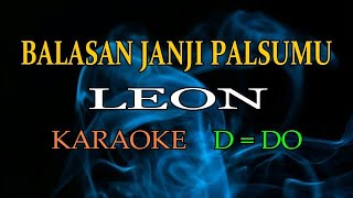 LEON - Balasan Janji Palsumu - Karaoke || D = DO