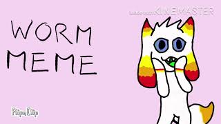 Worms Meme//Collab(read description)
