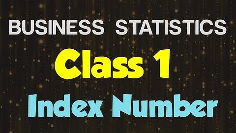 Business Statistics (Chapter: Index Number)(Class 1)