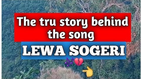 The tru story behind the song LEWA SOGERI🎶💔🇵🇬
