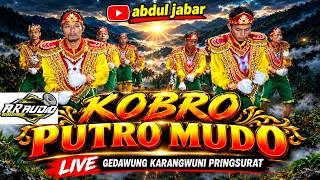 KOBRO PUTRO MUDO TERBARU LIVE GEDAWUNG KARANGWUNI PRINGSURAT TEMANGGUNG