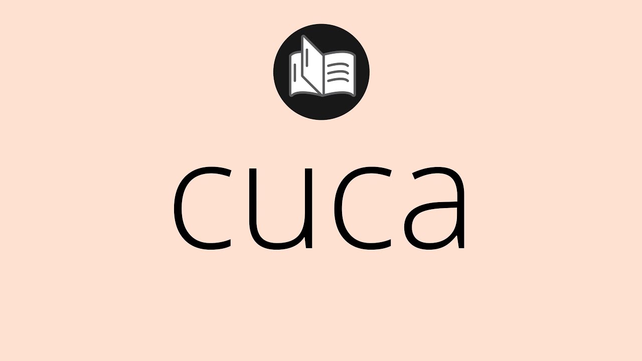 Que significa CUCA • cuca SIGNIFICADO • cuca DEFINICIÓN • Que es CUCA • Significado de CUCA Que significa CUCA • cuca SIGNIFICADO • cuca DEFINICIÓN • Que es CUCA • Significado de CUCA