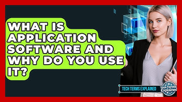 What Is Application Software And Why Do You Use It? - Tech Terms Explained