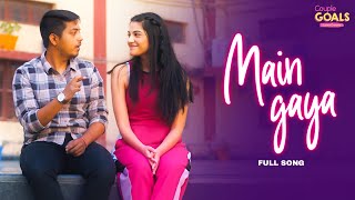 Main Gaya - Couple Goals - Love & Dreams | Full Song | @AakashGupta  & Mugdha Agarwal