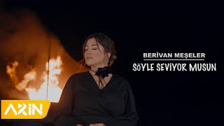 Berivan Meşeler - Söyle Seviyor Musun ( New Clip )