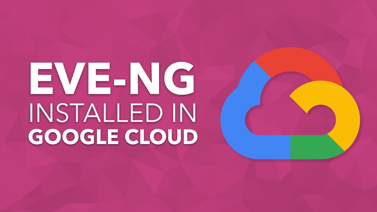 Installing EVE-NG in Google Cloud