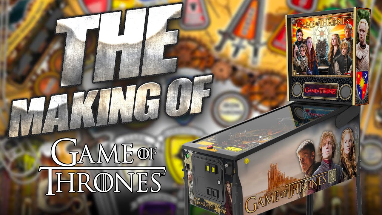 Making Of Game Of Thrones Pinball From Stern Pinball Youtube