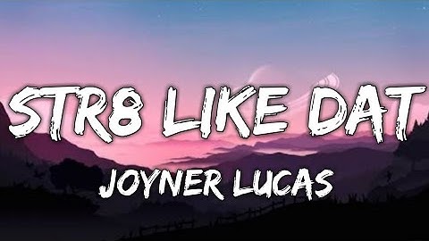 Joyner Lucas - Str8 Like Dat (Lyrics) Official Song