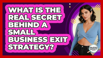 What Is The Real Secret Behind A Small Business Exit Strategy? - Midlife Reset Coach