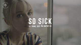 Video thumbnail of "EC Twins, ODEE, Dmitry KO - So Sick (Lyrics)"