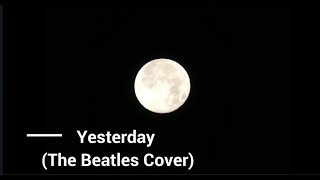 Yesterday (The Beatles Cover)