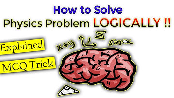 How to solve a PHYSICS Problem LOGICALLY !! II Explained II CSIR-NET II TIFR II JEST II JEE II NEET