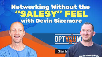 Devin Sizemore’s Blueprint for Networking Without the “Salesy” Feel
