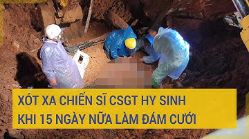 Vụ sạt lở đèo Bảo Lộc: Xót xa chiến sĩ CSGT hy sinh khi 15 ngày nữa làm đám cưới | Tin mới