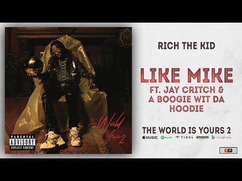 Rich The Kid – Like Mike Ft. Jay Critch & A Boogie wit da Hoodie (The World Is Yours 2)